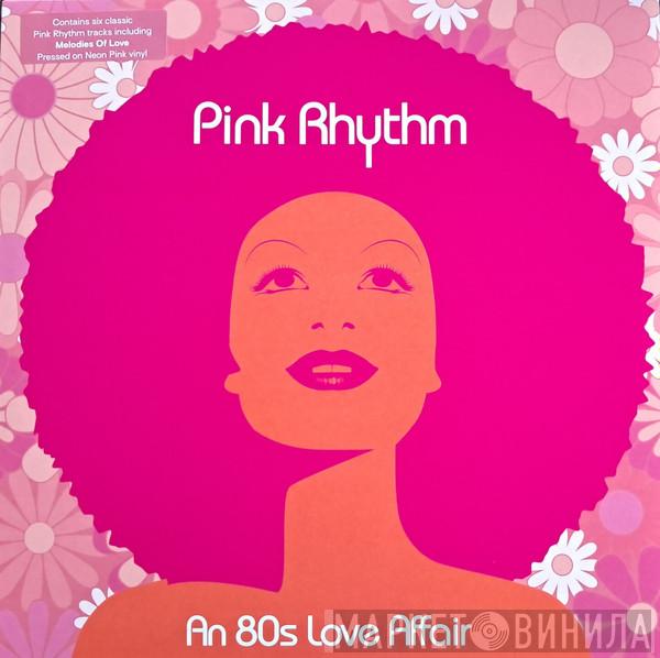 Pink Rhythm - An 80s Love Affair