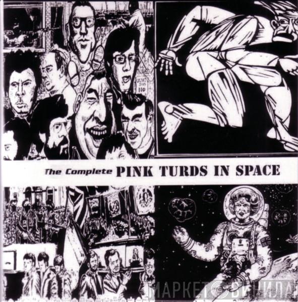 Pink Turds In Space - The Complete Pink Turds In Space