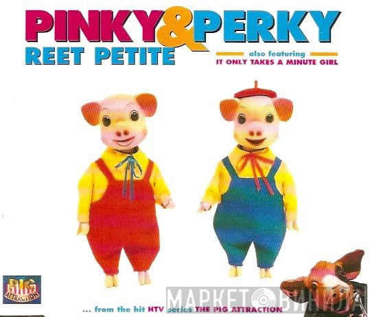 Pinky & Perky - Reet Petite