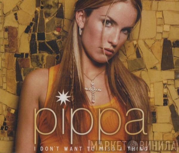 Pippa - I Don't Want To Miss A Thing
