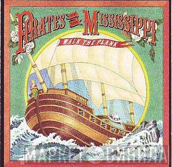 Pirates Of The Mississippi - Walk The Plank