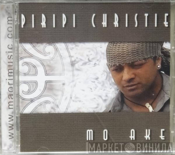 Piripi Christie - Mo Ake