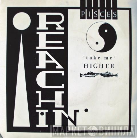 Pisces  - Take Me Higher
