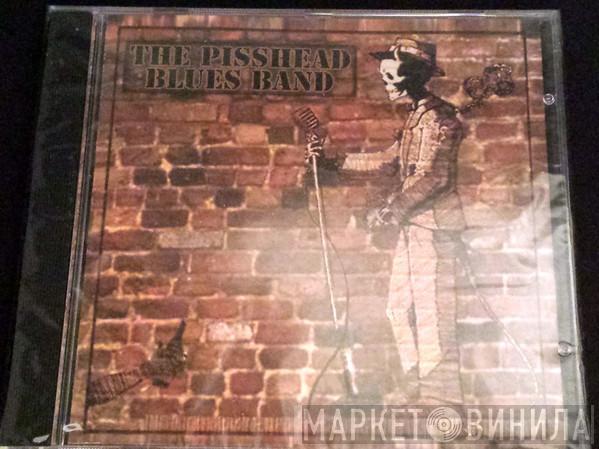 Pisshead Blues Band - Pisshead Blues Band