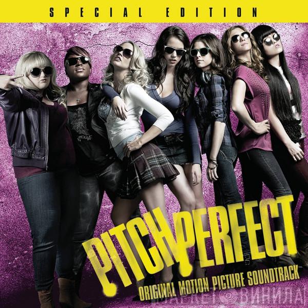  Pitch Perfect Cast  - Pitch Perfect - Original Motion Picture Soundtrack (Special Edition)