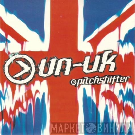 Pitchshifter  - Un-UK
