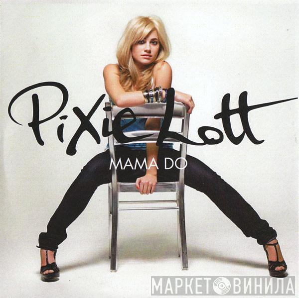  Pixie Lott  - Mama Do (Uh Oh, Uh Oh)