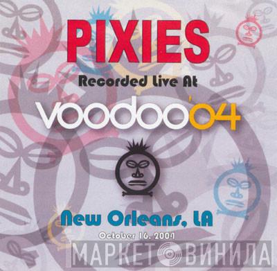  Pixies  - Recorded Live At Voodoo '04, New Orleans, LA