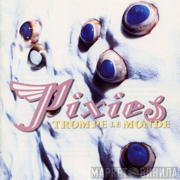  Pixies  - Trompe Le Monde
