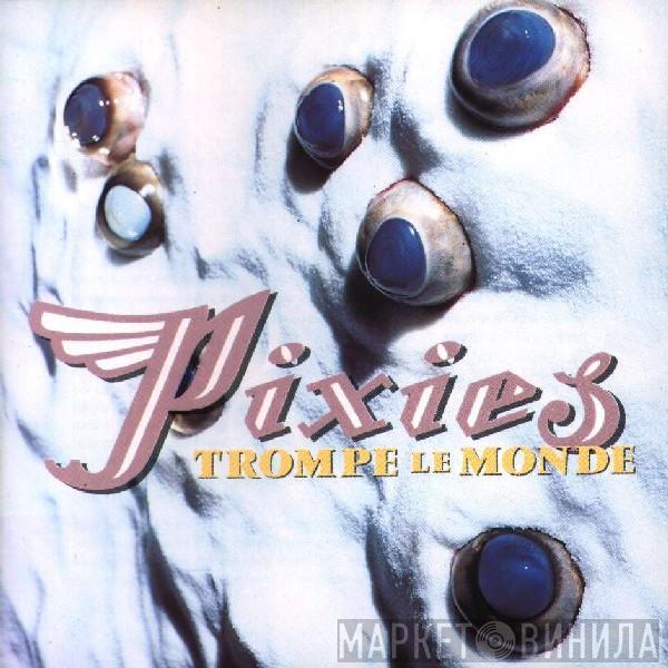  Pixies  - Trompe Le Monde