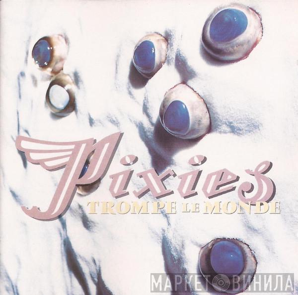  Pixies  - Trompe Le Monde