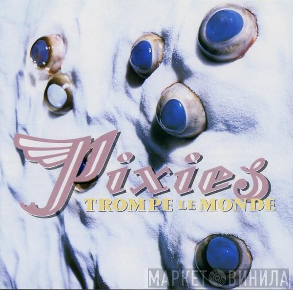  Pixies  - Trompe Le Monde