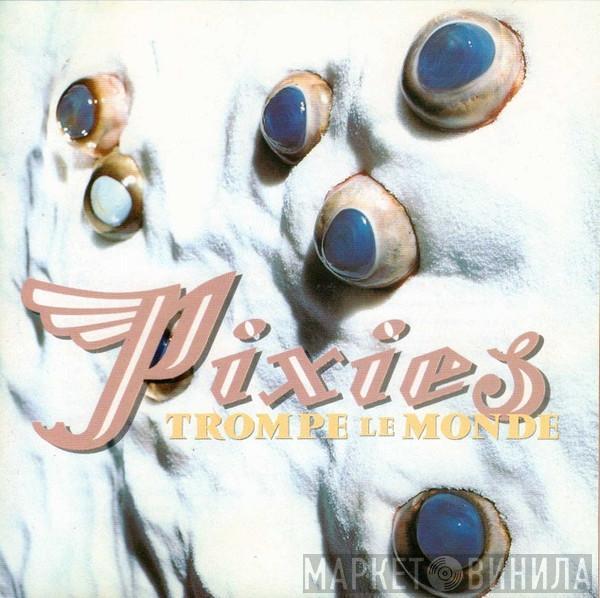  Pixies  - Trompe Le Monde
