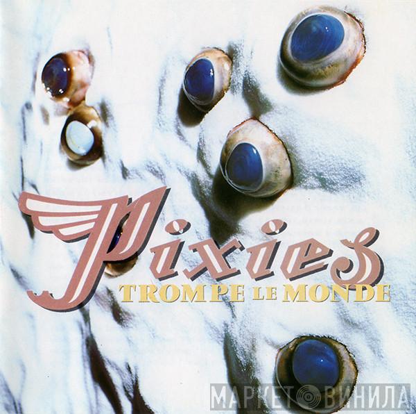  Pixies  - Trompe Le Monde