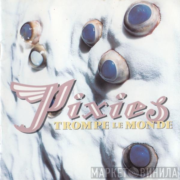  Pixies  - Trompe Le Monde