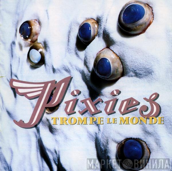  Pixies  - Trompe Le Monde