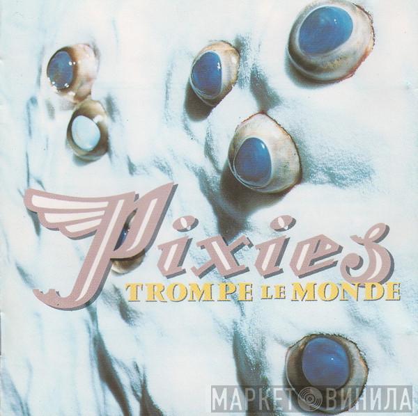  Pixies  - Trompe Le Monde