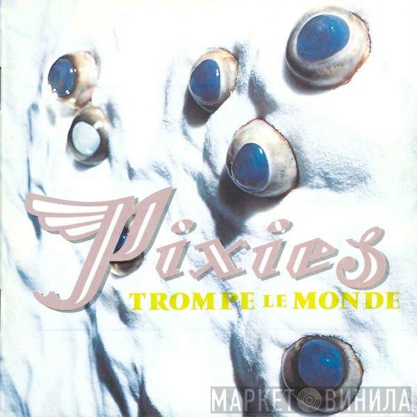  Pixies  - Trompe Le Monde