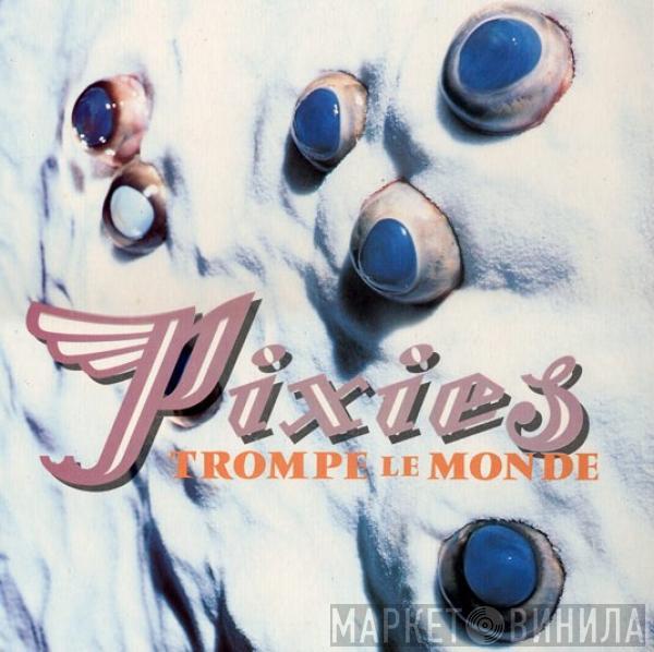  Pixies  - Trompe Le Monde