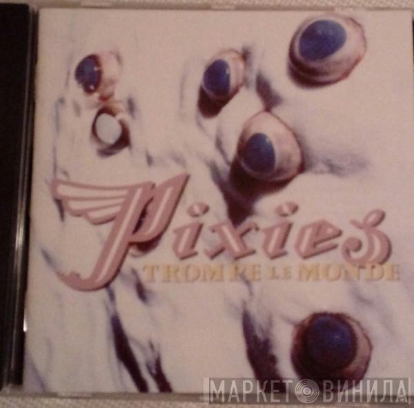  Pixies  - Trompe Le Monde