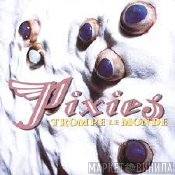  Pixies  - Trompe Le Monde