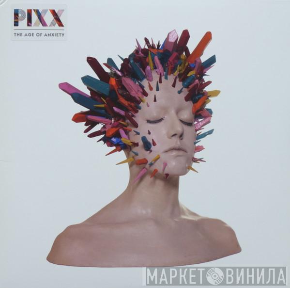  Pixx   - The Age Of Anxiety