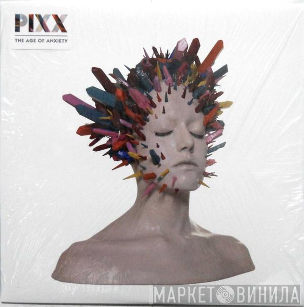 Pixx  - The Age Of Anxiety
