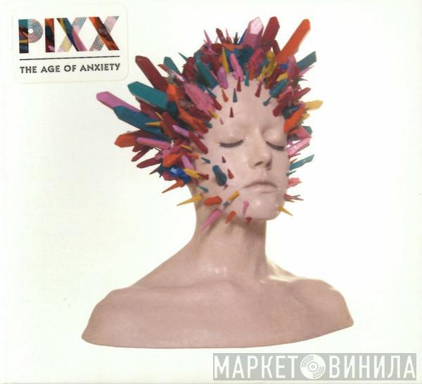  Pixx   - The Age Of Anxiety