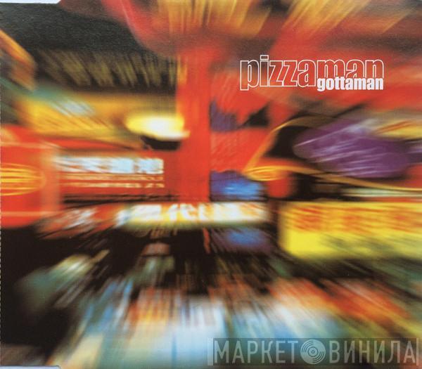 Pizzaman - Gottaman
