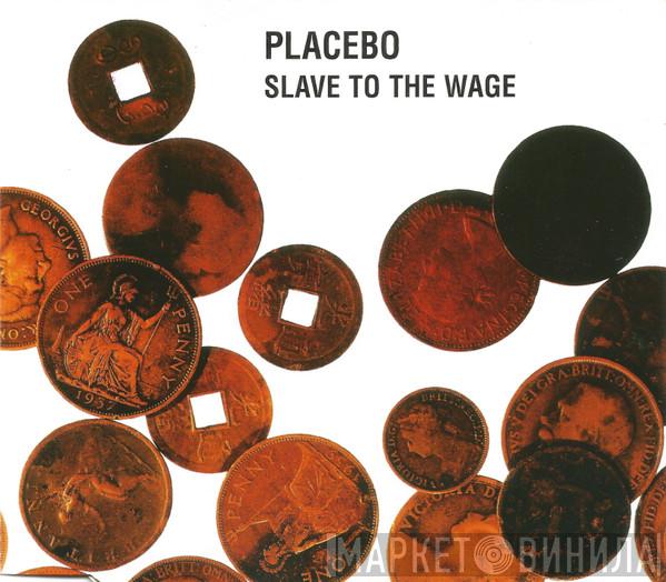  Placebo  - Slave To The Wage