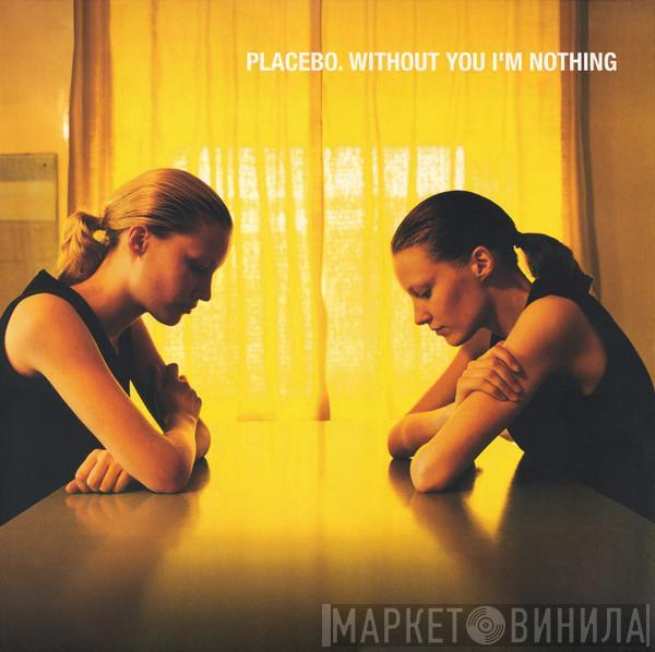  Placebo  - Without You I'm Nothing