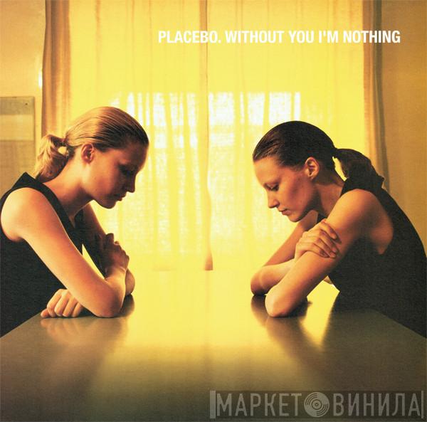  Placebo  - Without You I'm Nothing