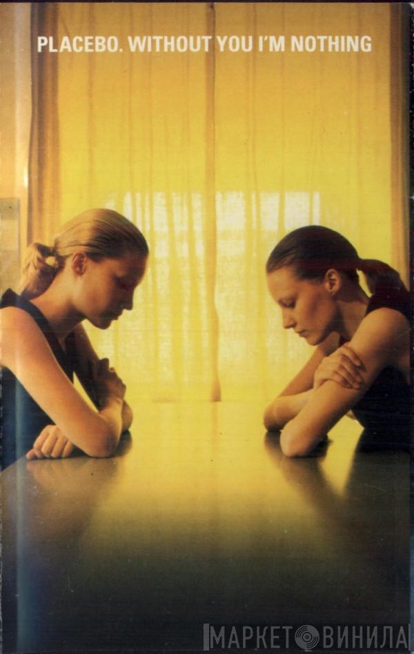  Placebo  - Without You I'm Nothing