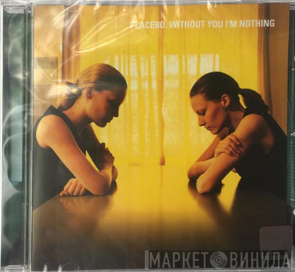  Placebo  - Without You I'm Nothing