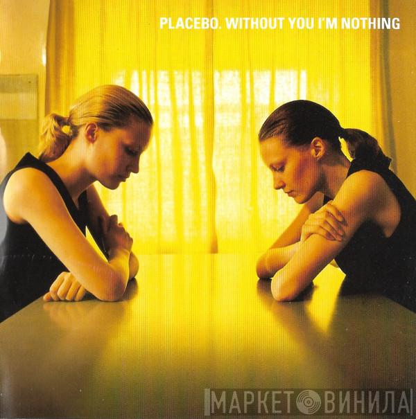 Placebo - Without You I'm Nothing