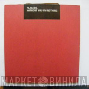  Placebo  - Without You I'm Nothing