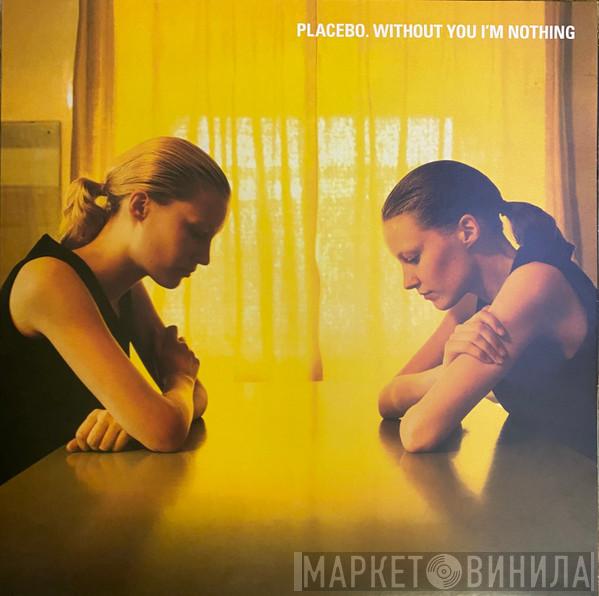  Placebo  - Without You I'm Nothing