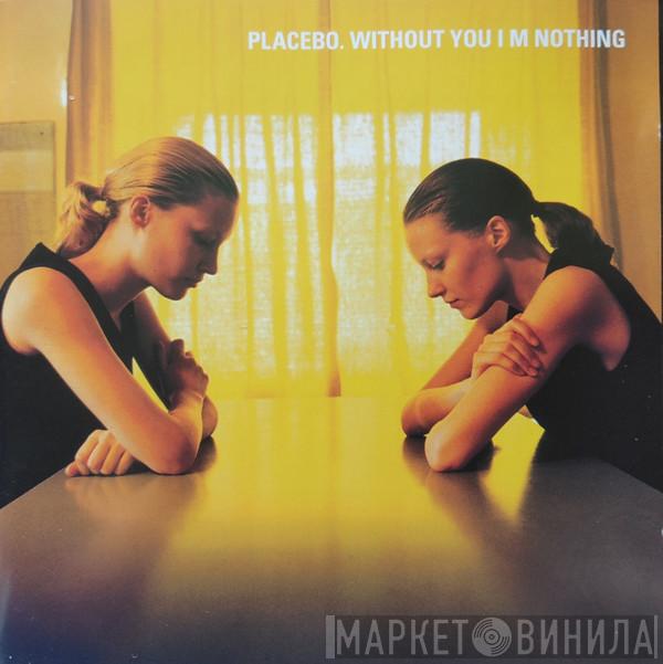  Placebo  - Without You I'm Nothing