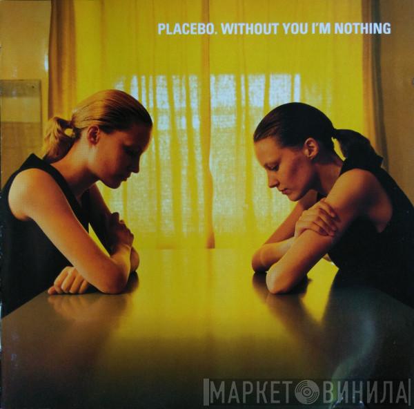  Placebo  - Without You I'm Nothing