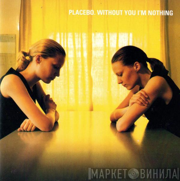  Placebo  - Without You I'm Nothing