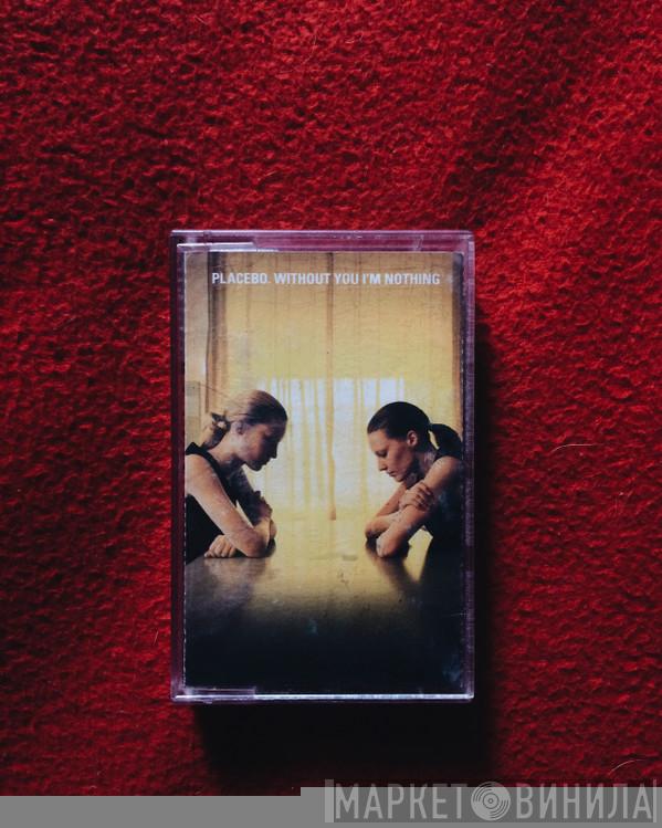  Placebo  - Without You I'm Nothing