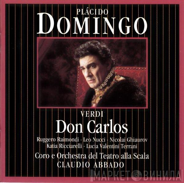 · Placido Domingo · Giuseppe Verdi · Ruggero Raimondi · Leo Nucci · Nicolai Ghiaurov · Katia Ricciarelli · Lucia Valentini Terrani E Coro Del Teatro Alla Scala · Orchestra Del Teatro Alla Scala  Claudio Abbado  - Don Carlos