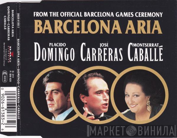 • Placido Domingo • José Carreras  Montserrat Caballé  - Barcelona Aria