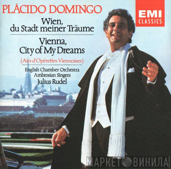 Placido Domingo, English Chamber Orchestra, The Ambrosian Singers, Julius Rudel - Wien, Du Stadt Meiner Träume