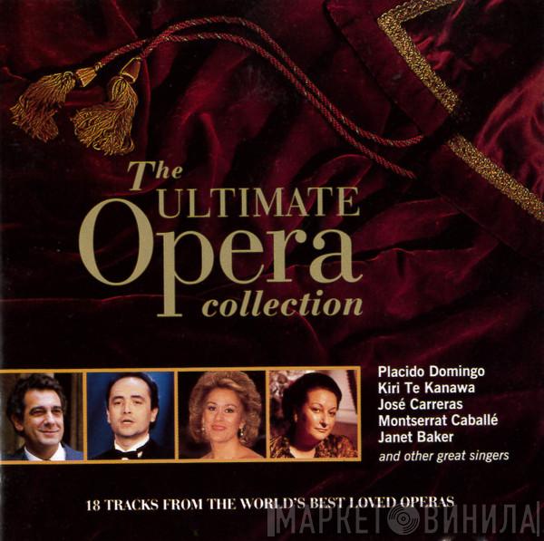 , Placido Domingo , José Carreras , Kiri Te Kanawa  Montserrat Caballé  - The Ultimate Opera Collection