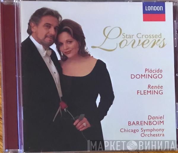 , Placido Domingo , Renée Fleming , The Chicago Symphony Orchestra  Daniel Barenboim  - Star Crossed Lovers