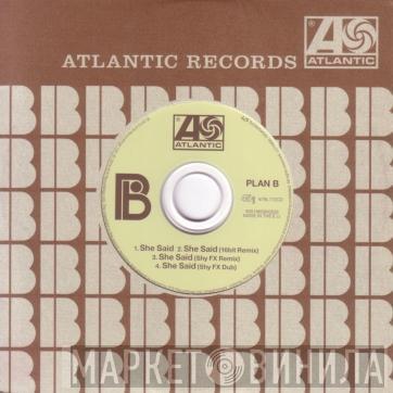 Plan B  - She Said