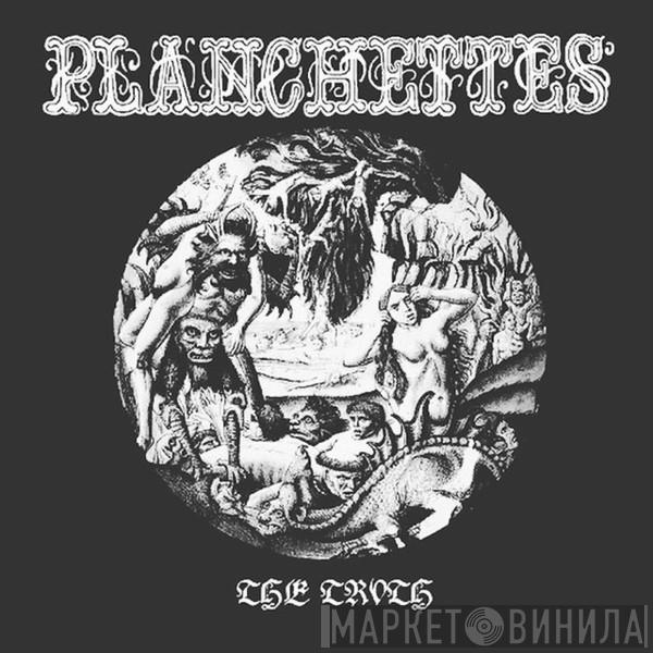  Planchettes  - The Truth