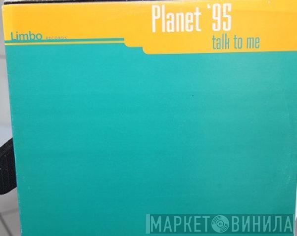 Planet '95 - Talk To Me