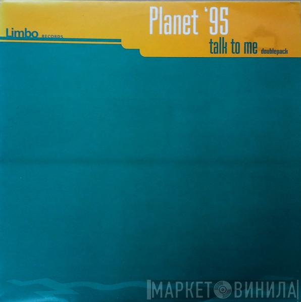 Planet '95 - Talk To Me